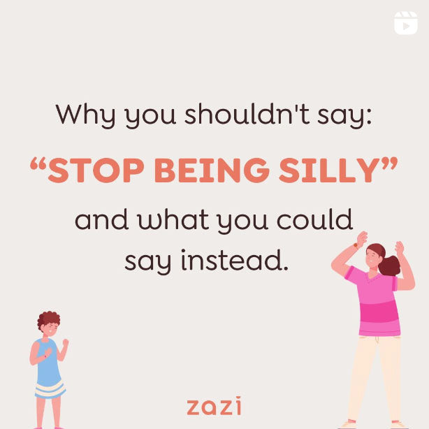 Why you shouldn't say 'Stop being silly"